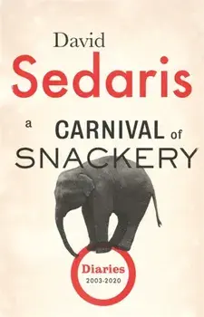 A Carnival of Snackery. Diaries: Volume Two, Paperback/David Sedaris