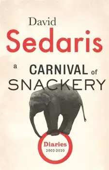 A Carnival of Snackery, Paperback/David Sedaris