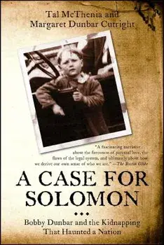 A Case for Solomon: Bobby Dunbar and the Kidnapping That Haunted a Nation, Paperback/Tal McThenia