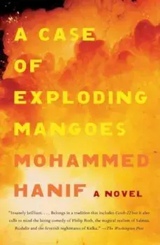 A Case of Exploding Mangoes, Paperback/Mohammed Hanif