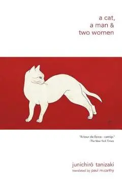 A Cat, a Man, and Two Women - Junichiro Tanizaki