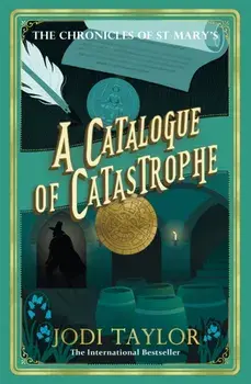 A Catalogue of Catastrophe. Chronicles of St Mary's 13, Paperback/Jodi Taylor