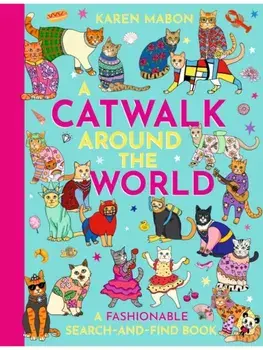 A Catwalk Around the World. A fashionable search and find book, Hardback/Karen Mabon
