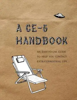 A Ce-5 Handbook: An Easy-To-Use Guide to Help You Contact Extraterrestrial Life, Paperback/Cielia Hatch