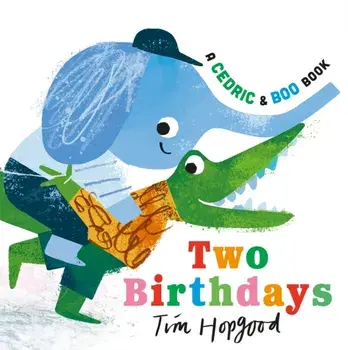 A Cedric and Boo Book: Two Birthdays, Hardback/Tim Hopgood