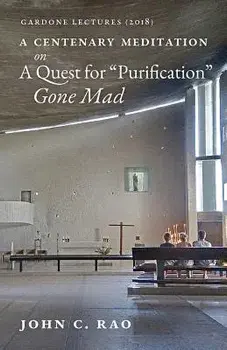 A Centenary Meditation on a Quest for "Purification" Gone Mad: Gardone Lectures (2018), Paperback/John C. Rao