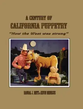 A Century of California Puppetry, Hardcover/Kevin Meneguus