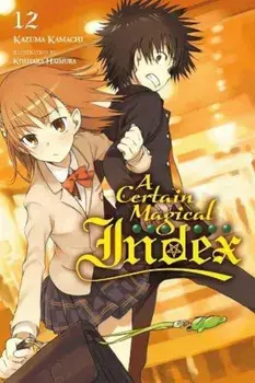 A Certain Magical Index, Vol. 12 (Light Novel), Paperback/Kazuma Kamachi