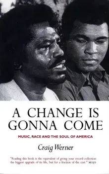 A Change Is Gonna Come: Music, Race And The Soul Of America. Main, Paperback/Craig Werner