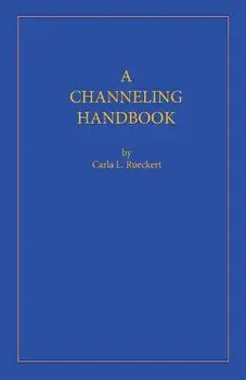 A Channeling Handbook, Paperback/Carla L. Rueckert