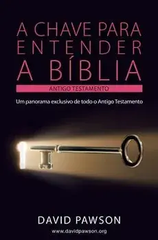 A Chave Para Entender a Bíblia - O Antigo Testamento, Paperback/David Pawson
