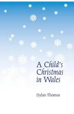 A Child's Christmas in Wales - Dylan Thomas