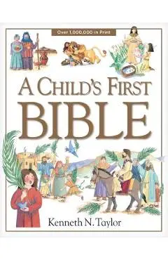 A Child's First Bible - Kenneth N. Taylor