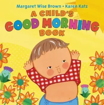 A Child's Good Morning Book Board Book, Hardcover/Margaret Wise Brown