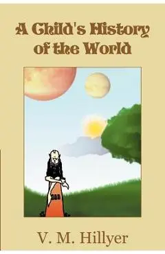 A Child's History of the World - V. M. Hillyer