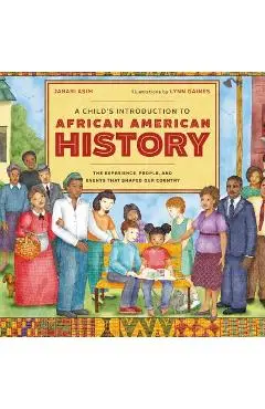 A Child's Introduction to African American History: The Experiences, People, and Events That Shaped Our Country - Jabari Asim