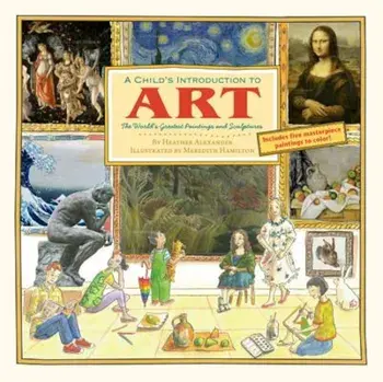 A Child's Introduction to Art: The World's Greatest Paintings and Sculptures, Hardcover/Meredith Hamilton