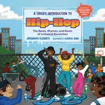 A Child's Introduction to Hip-Hop. The Beats, Rhymes, and Roots of a Musical Revolution, Hardback/Jordannah Elizabeth