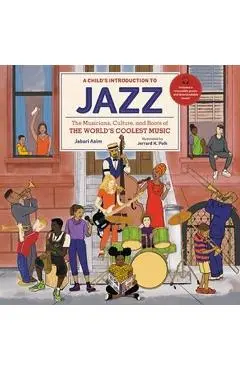 A Child's Introduction to Jazz: The Musicians, Culture, and Roots of the World's Coolest Music - Jabari Asim