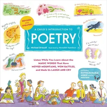 A Child's Introduction to Poetry (Revised and Updated): Listen While You Learn about the Magic Words That Have Moved Mountains, Won Battles, and Made, Hardcover/Michael Driscoll