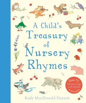 A Child's Treasury of Nursery Rhymes, Hardcover/Kady MacDonald Denton