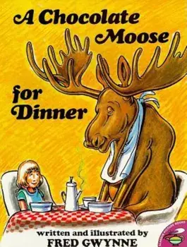 A Chocolate Moose for Dinner, Paperback/Fred Gwynne