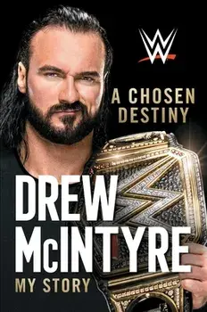 A Chosen Destiny: My Story, Paperback/Drew Mcintyre