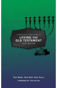 A Christian's Pocket Guide to Loving the Old Testament: One Book, One God, One Story - Alec Motyer