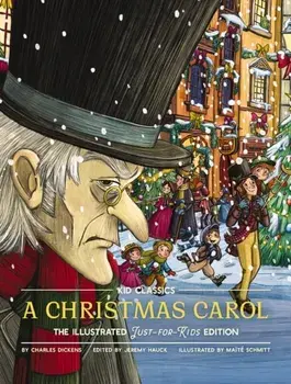 A Christmas Carol - Kid Classics. The Illustrated Just-for-Kids Edition, Hardback/Charles Dickens