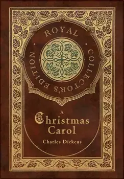 A Christmas Carol (Royal Collector's Edition) (Illustrated) (Case Laminate Hardcover with Jacket), Hardcover/Charles Dickens