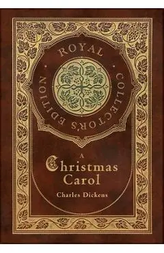 A Christmas Carol (Royal Collector's Edition) (Illustrated) (Case Laminate Hardcover with Jacket) - Charles Dickens