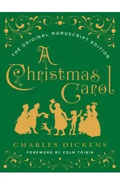 A Christmas Carol: The Original Manuscript Edition - Charles Dickens