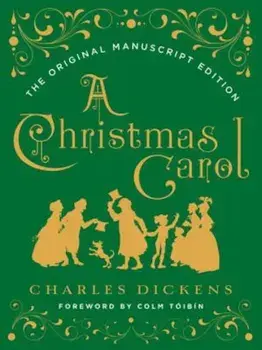 A Christmas Carol: The Original Manuscript Edition, Hardcover/Charles Dickens