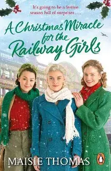 A Christmas Miracle for the Railway Girls. The festive, feel-good and romantic historical fiction book (The Railway Girls Series, 6), Paperback/Maisie Thomas