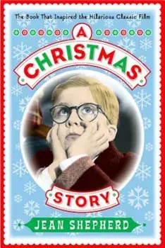 A Christmas Story: The Book That Inspired the Hilarious Classic Film, Hardcover/Jean Shepherd
