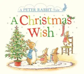 A Christmas Wish: A Peter Rabbit Tale, Hardcover/Beatrix Potter