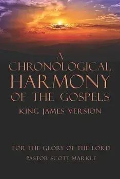 A Chronological Harmony of the Gospels, Paperback/Scott Markle
