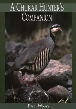 A Chukar Hunter's Companion, Paperback/Pat Wray