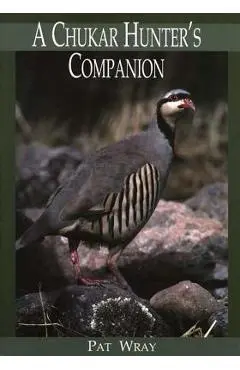 A Chukar Hunter's Companion - Pat Wray