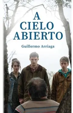 A Cielo Abierto - Guillermo Arriaga