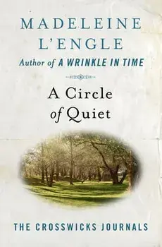 A Circle of Quiet, Paperback/Madeleine L'Engle