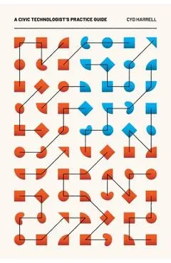 A Civic Technologist's Practice Guide - Cyd Harrell