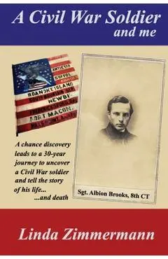 A Civil War Soldier and Me - Linda S. Zimmermann