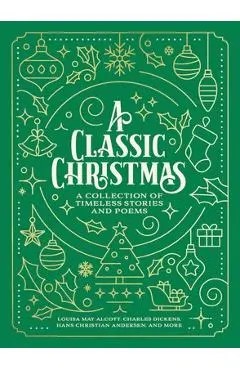 A Classic Christmas: A Collection of Timeless Stories and Poems - Louisa May Alcott