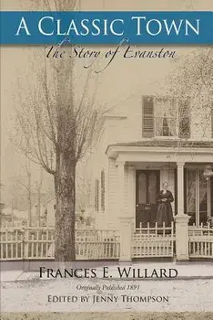 A Classic Town: The Story of Evanston, Paperback/Jenny Thompson