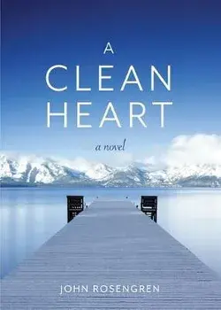 A Clean Heart: A Novel (Alcoholism, Dysfunctional Family, Recovery, Redemption, 12-Steps), Paperback/John Rosengren