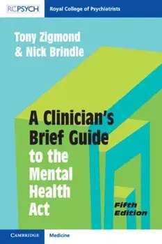 A Clinician's Brief Guide to the Mental Health Act. 5 Revised edition, Paperback/Nick Brindle