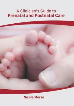 A Clinician's Guide to Prenatal and Postnatal Care, Hardcover/Nicola Morse