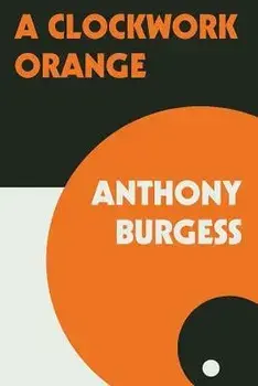A Clockwork Orange, Paperback/Anthony Burgess