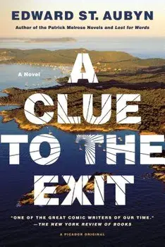 A Clue to the Exit/Edward St Aubyn